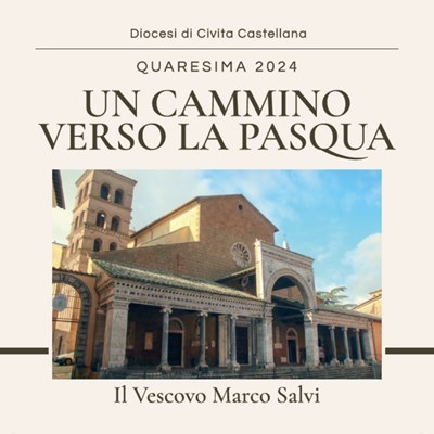 Lettera Pastorale del Vescovo 2024:  UN CAMMINO VERSO LA PASQUA